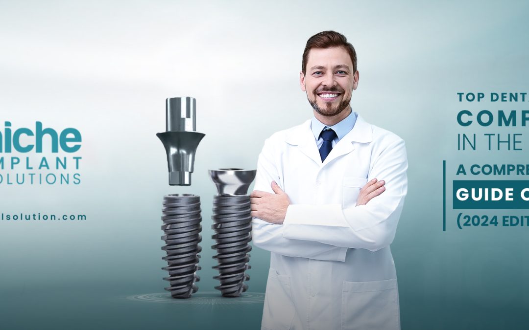 Top Dental Implant Companies in the World: A Comprehensive Guide of Top 20 (2024 Edition)