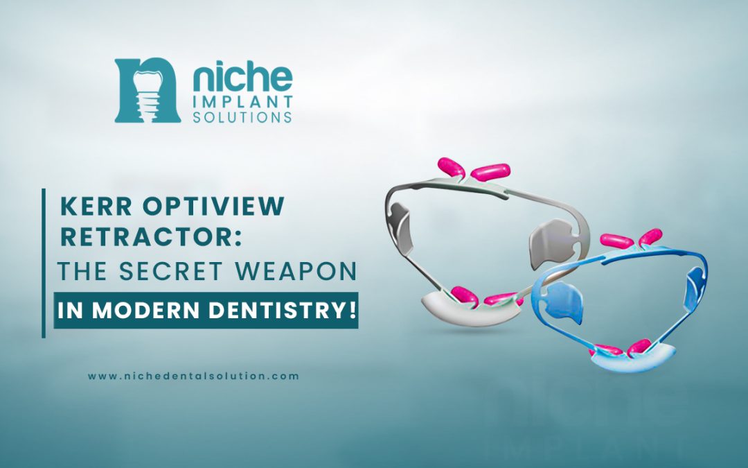 Kerr OptiView Retractor: The Secret Weapon in Modern Dentistry!