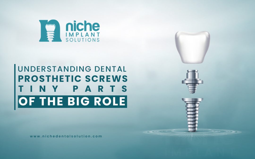 Understanding Dental Prosthetic Screws, Tiny Parts of The Big Role