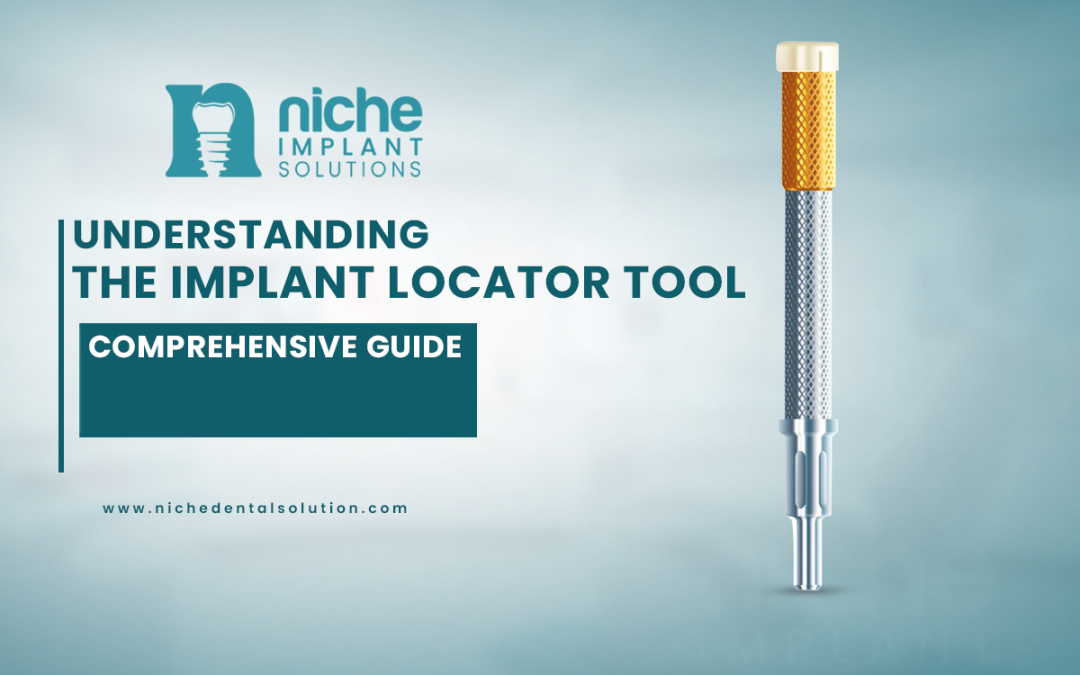 Understanding the Implant Locator Tool: A Comprehensive Guide