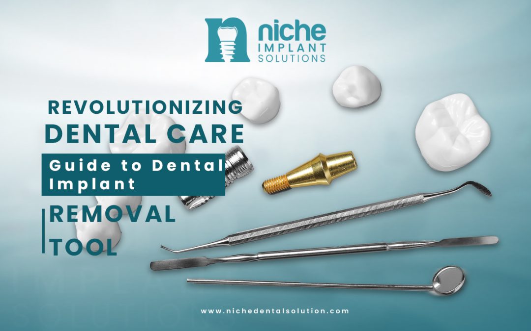 Revolutionizing Dental Care: A Comprehensive Guide to Dental Implant Removal Tool