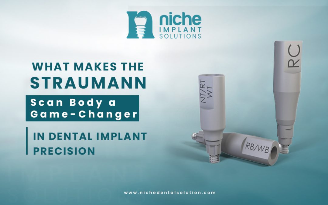 What Makes the Straumann Scan Body a Game-Changer in Dental Implant Precision?