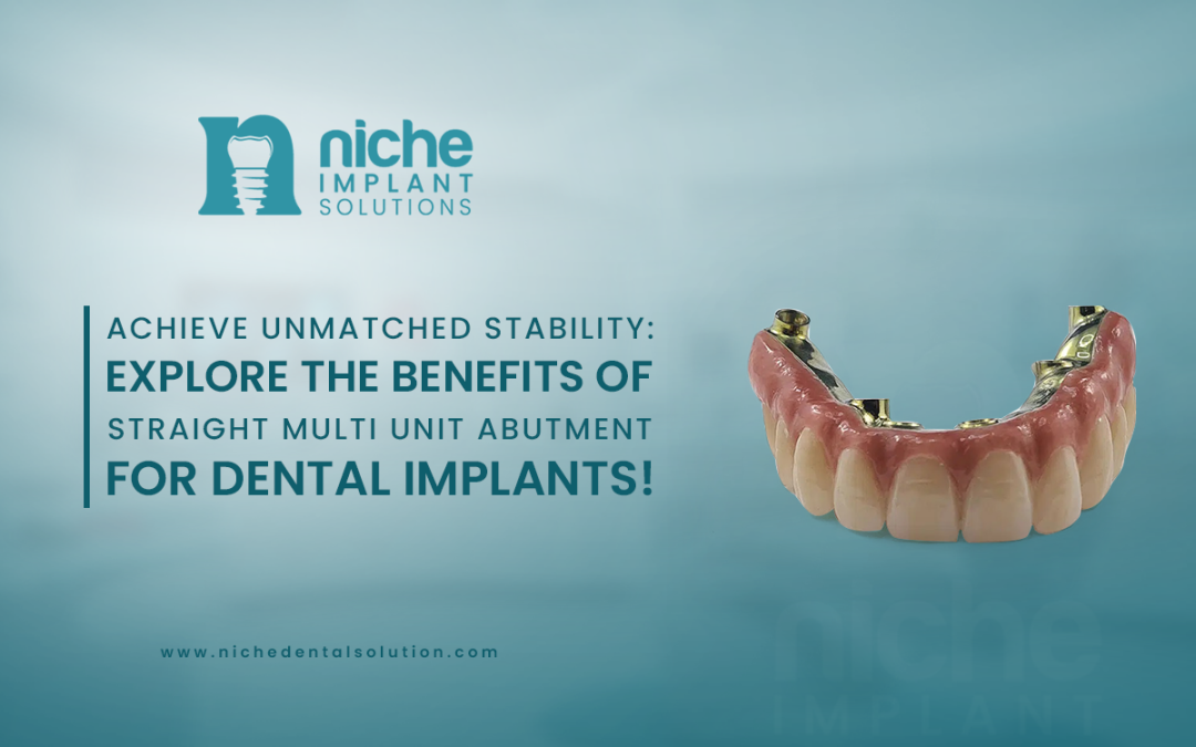 Achieve Unmatched Stability: Explore the Benefits of Straight Multi Unit Abutment for Dental Implants!