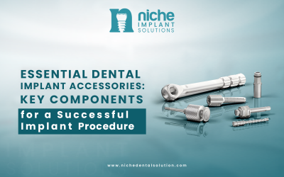 Essential Dental Implant Accessories: Key Components for a Successful Implant Procedure