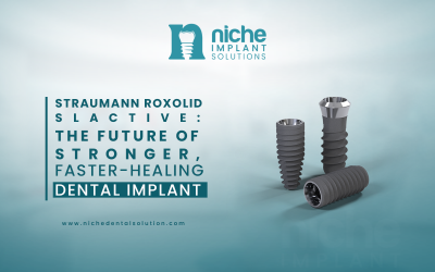 Straumann Roxolid SLActive: The Future of Stronger, Faster-Healing Dental Implants