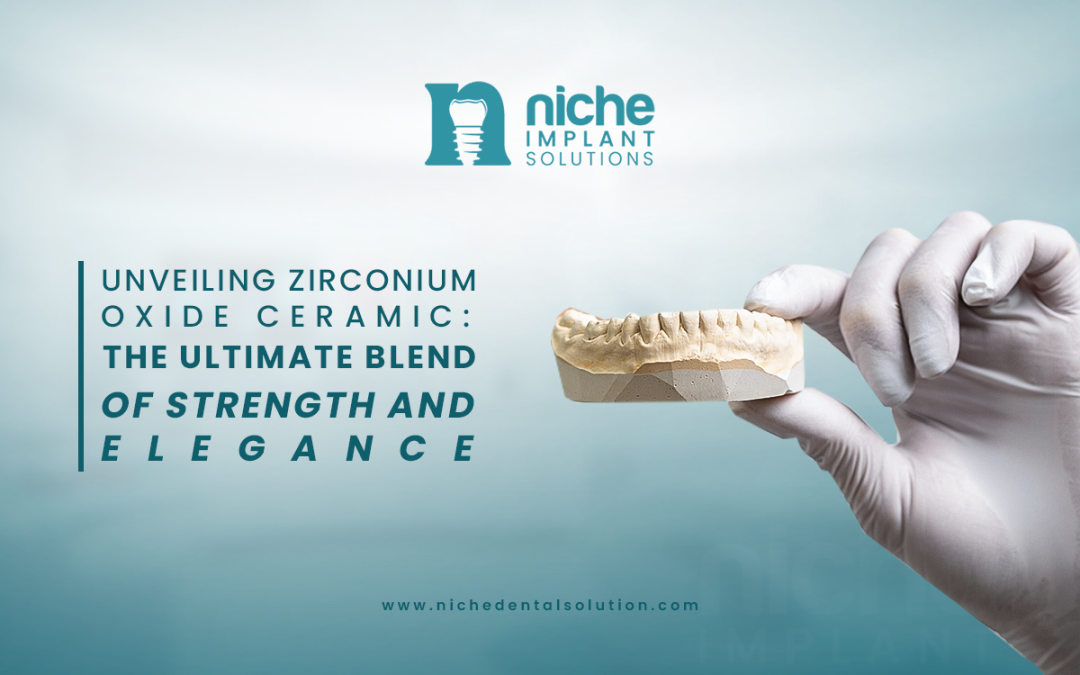 Unveiling Zirconium Oxide Ceramic: The Ultimate Blend of Strength and Elegance